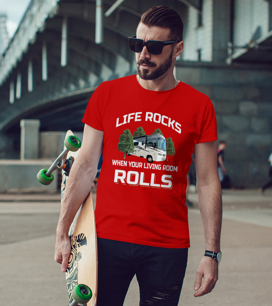 Life Rocks When Your Living Room Rolls RV Camper T-Shirt