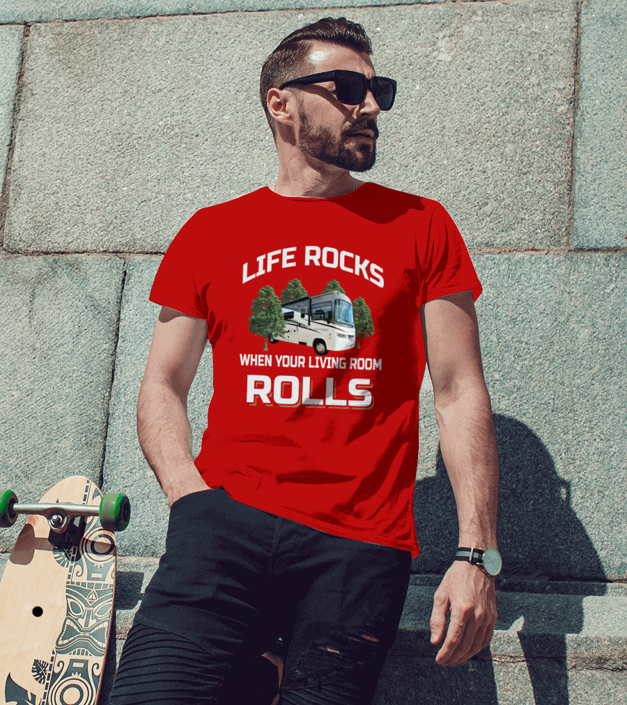 Life Rocks When Your Living Room Rolls RV Camper T-Shirt