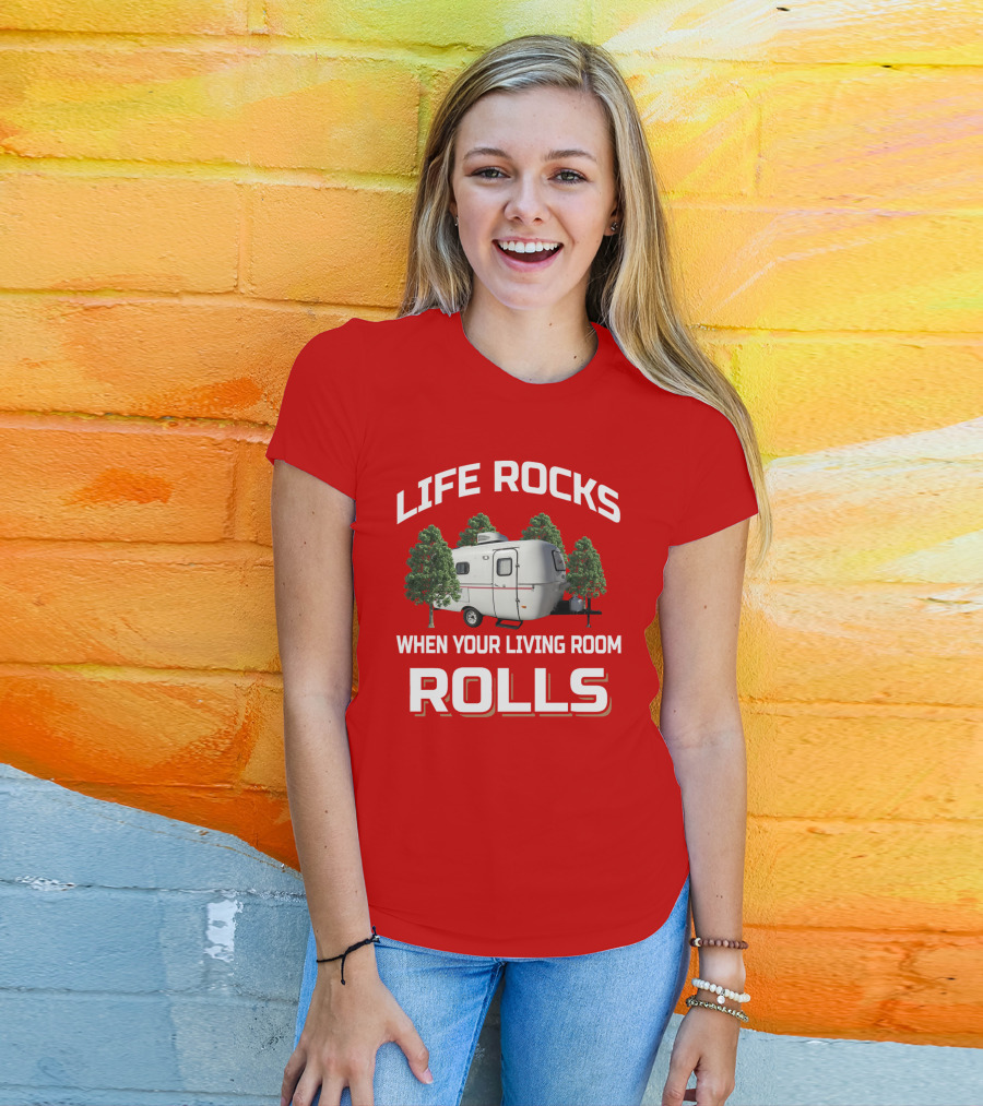 Life Rocks When Your Living Room Rolls Camper T-Shirt