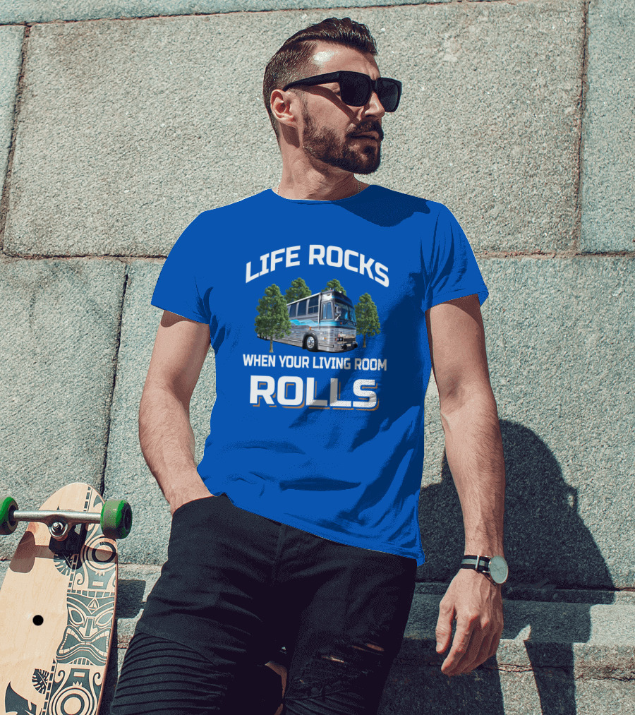 LIFE ROCKS WHEN YOUR LIVING ROOM ROLLS PREVOST T-Shirt