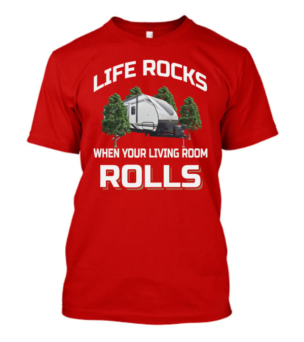 LIFE ROCKS WHEN YOUR LIVING ROOM ROLLS Coachmen Spirit T-Shirt