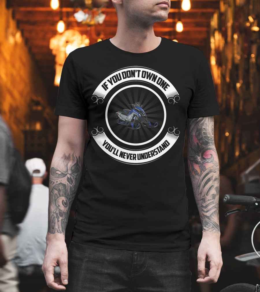 If You Don't Own One You'll Never Understand Snowmobile Matryx T-Shirt