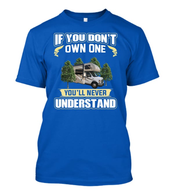 If You Don't Own One You'll Never Understand Quantum T-Shirt
