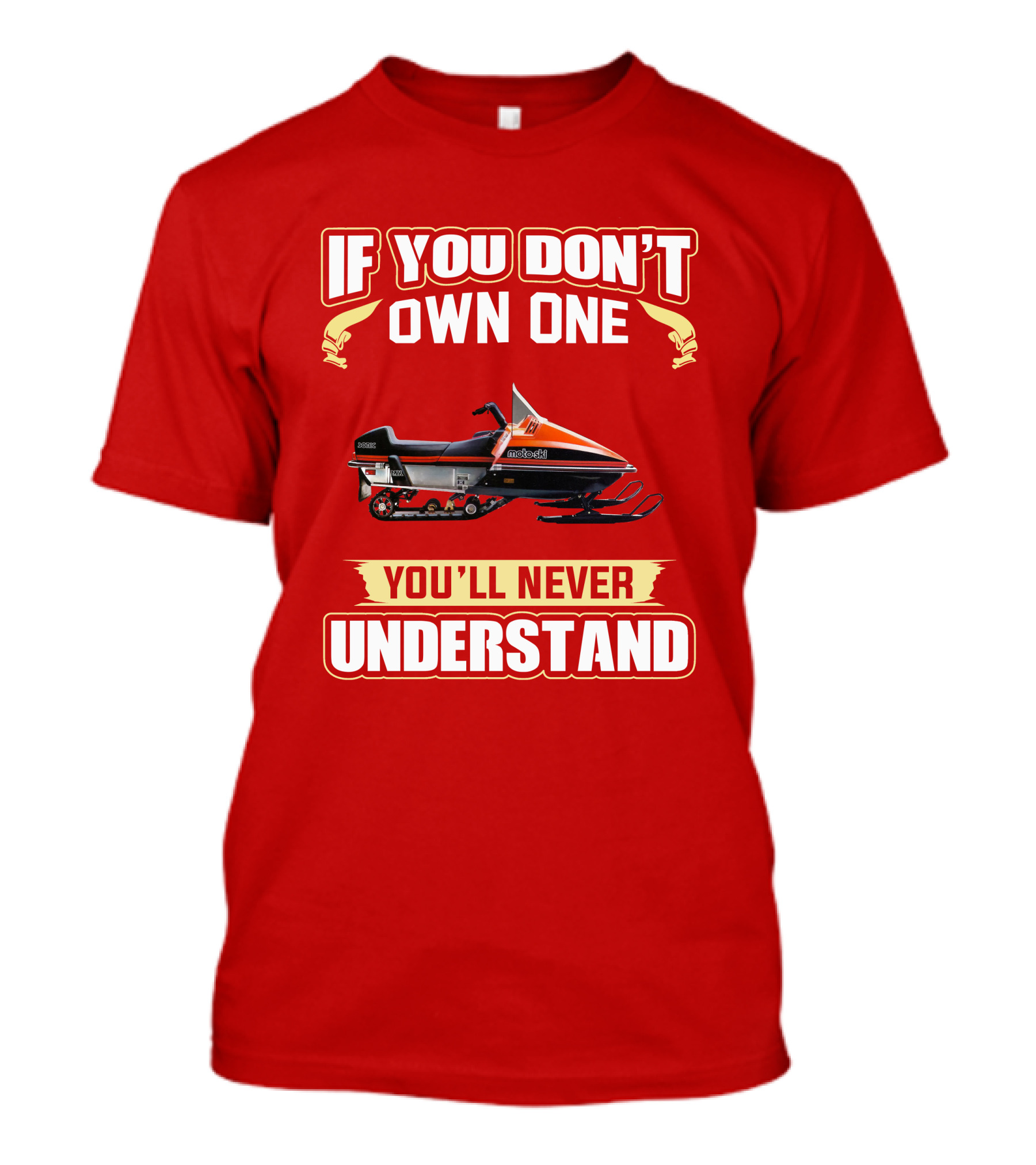 If You Don't Own One Motoski You'll Never Understand T-Shirt