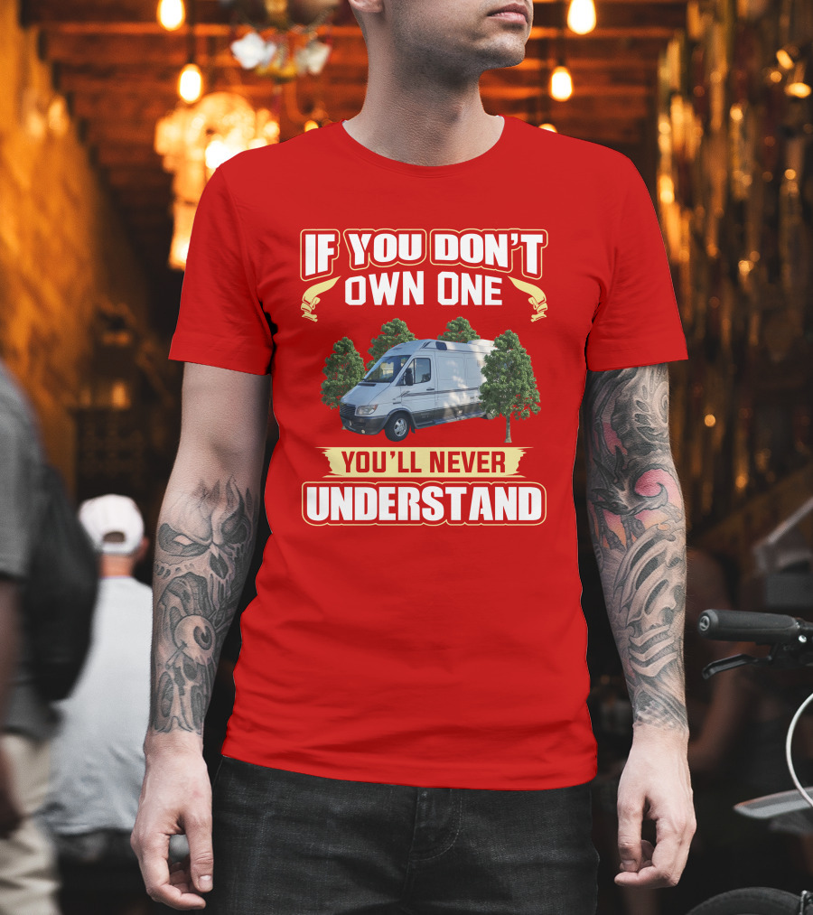 If You Don't Own One You'll Never Understand Leisure Travel Vans T-Shirt