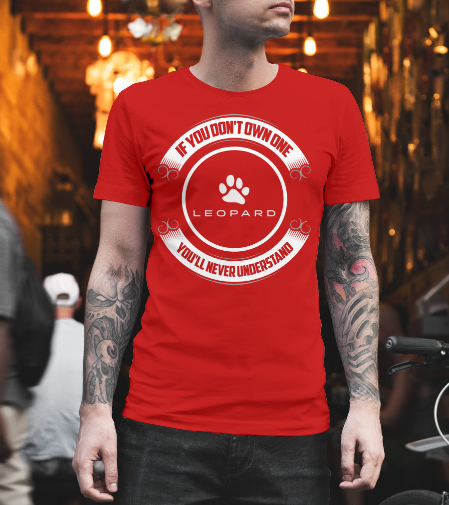 Leopard Catamaran If You Don't Own One You'll Never Understand T-Shirt