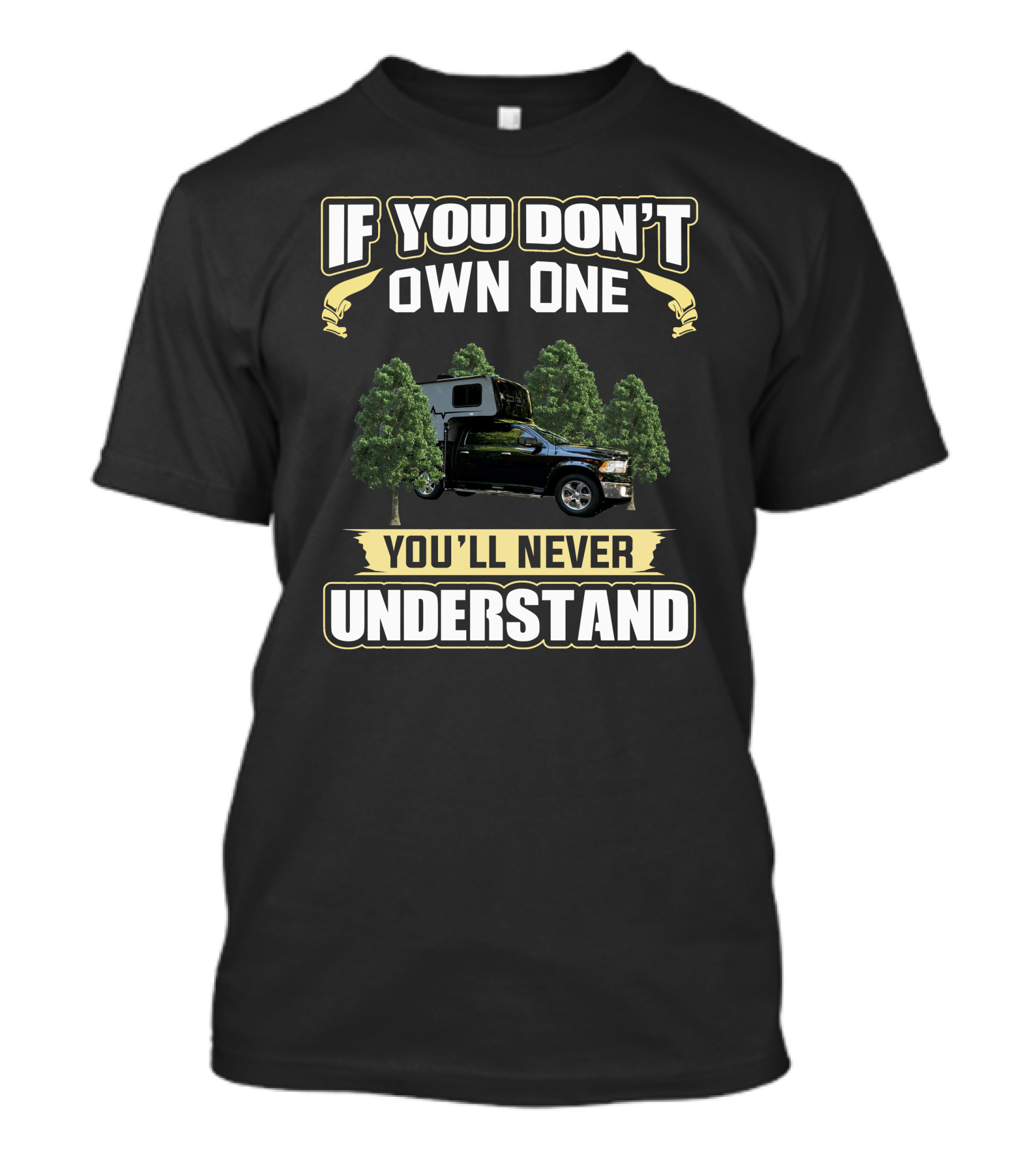 If You Don't Own One You'll Never Understand Travel Lite Peak Truck Camper T-Shirt
