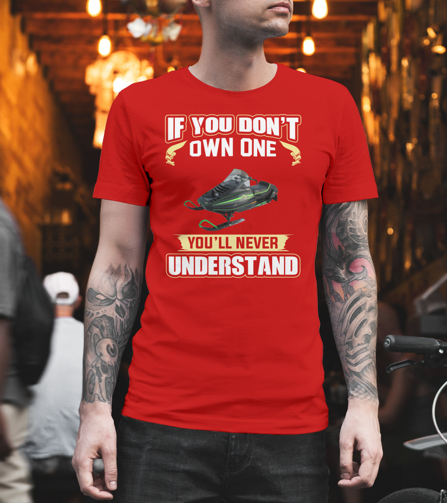 Arctic Cat ElTigre If You Don't Own One You'll Never Understand T-Shirt