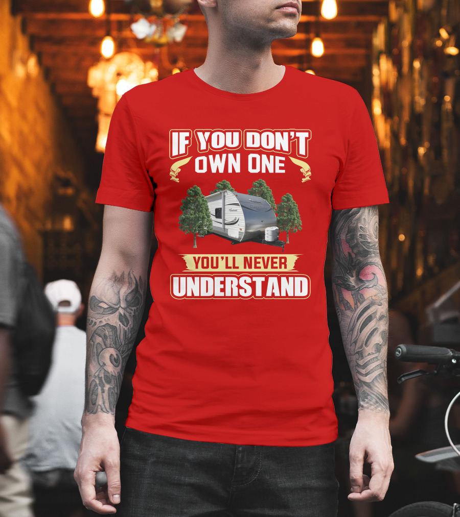 If You Don't Own One You'll Never Understand Coachmen Catalina Santara T-Shirt