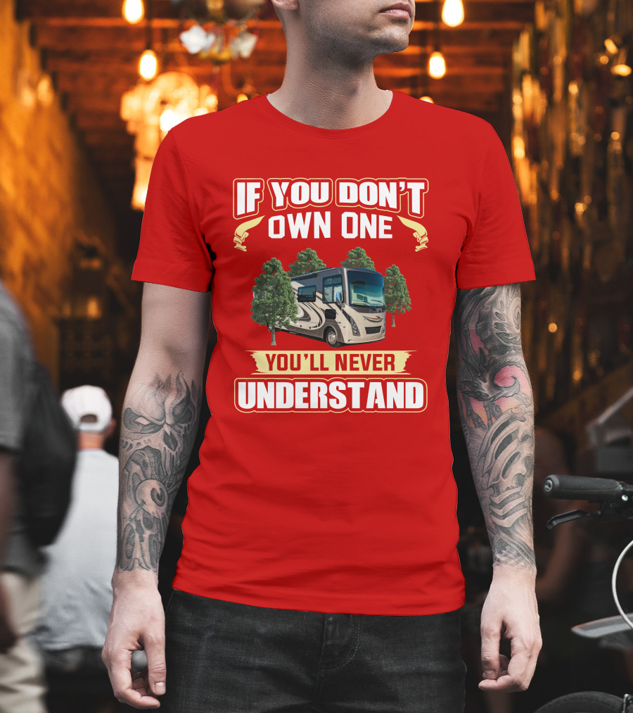 If You Don't Own One You'll Never Understand Thor Windsport 34J RV T-Shirt