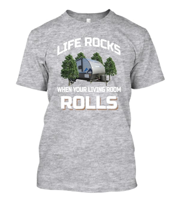 Life Rocks When Your Living Room Rolls Coachmen Catalina Summit T-Shirt