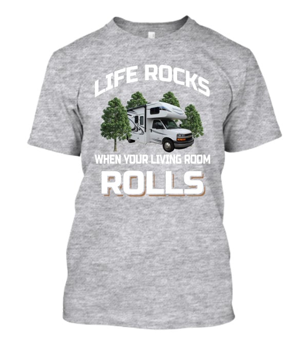 LIFE ROCKS WHEN YOUR LIVING ROOM ROLLS SUNSEEKER 2250 T-Shirt