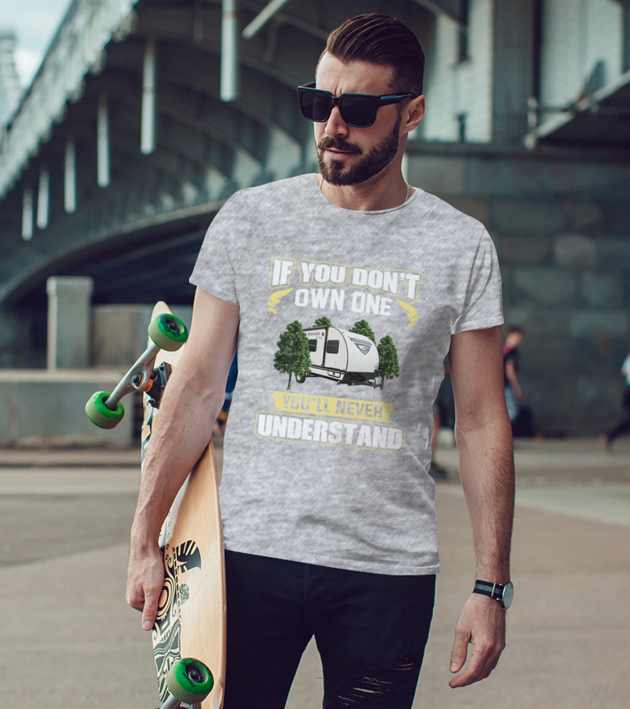If You Don't Own One You'll Never Understand Winnebago Minnie Drop T-Shirt