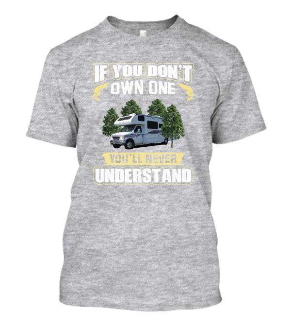 1995 Minnie Winnie 300 If You Don’t Own One You’ll Never Understand T-Shirt