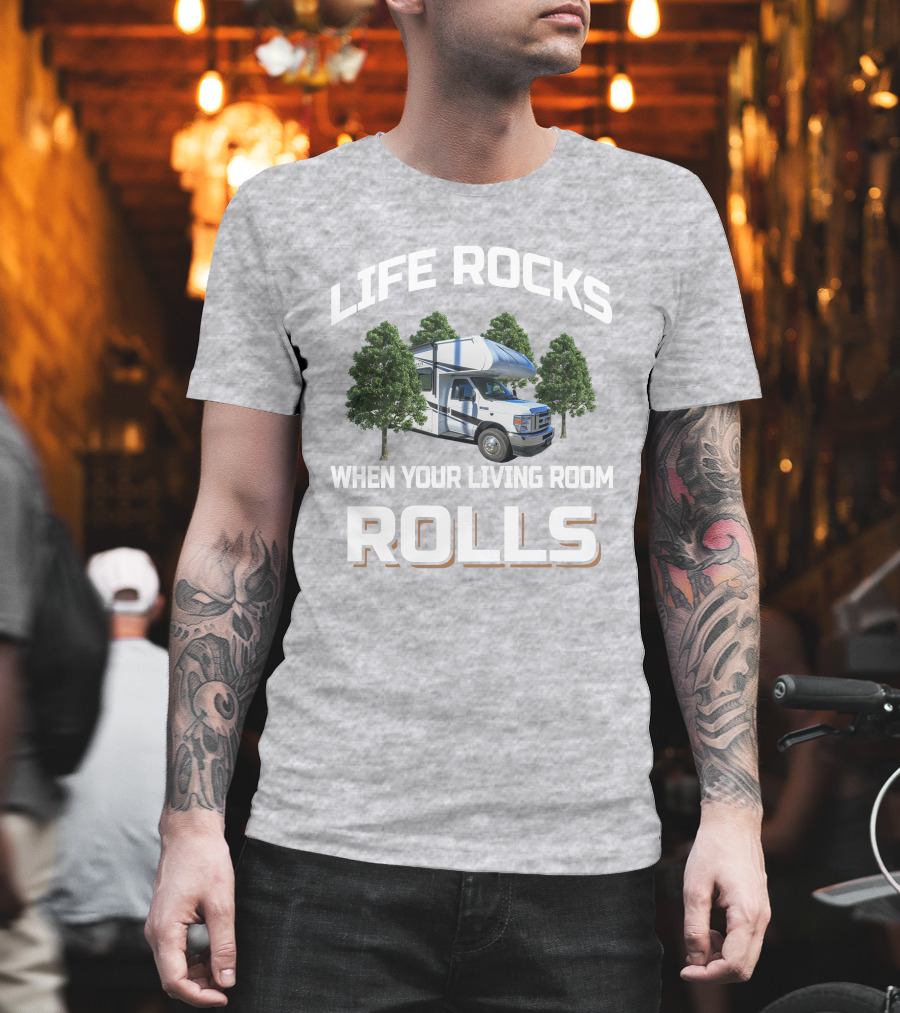 LIFE ROCKS WHEN YOUR LIVING ROOM ROLLS Coachmen Freelander 26ds RV Adventure T-Shirt