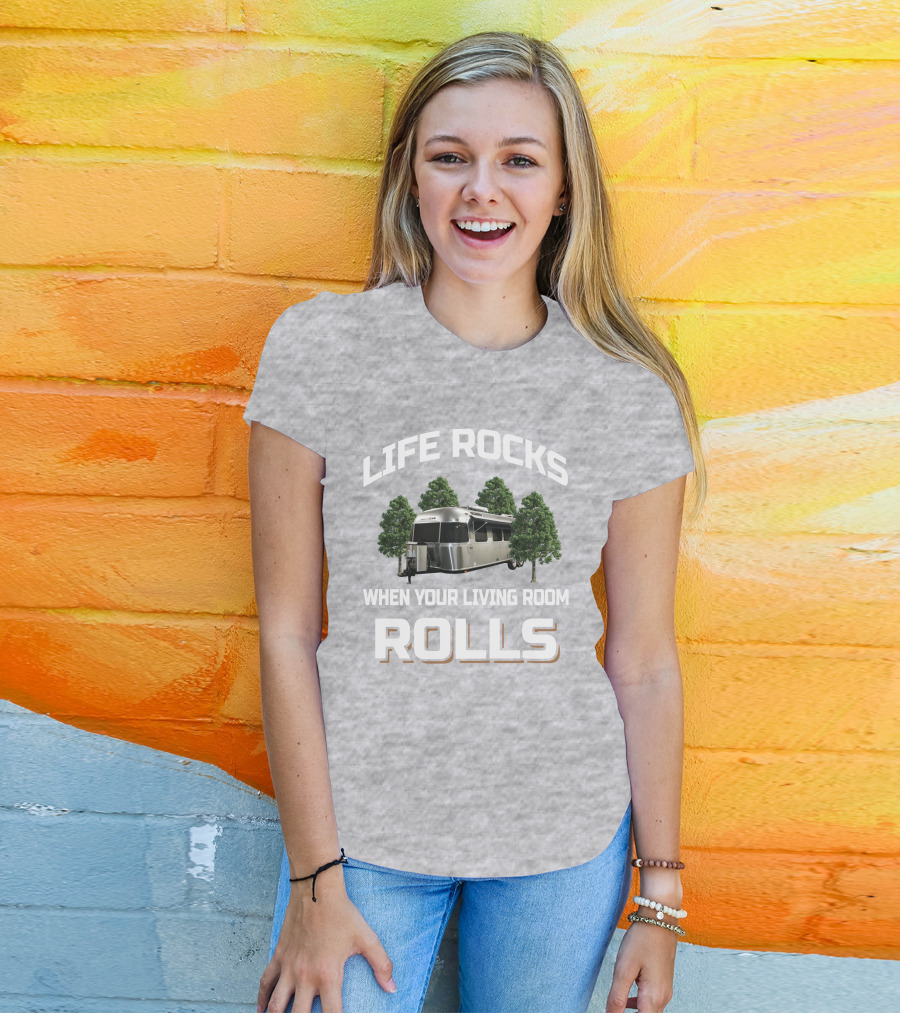 Life Rocks Airstream 30RBQ When Your Living Room Rolls T-Shirt
