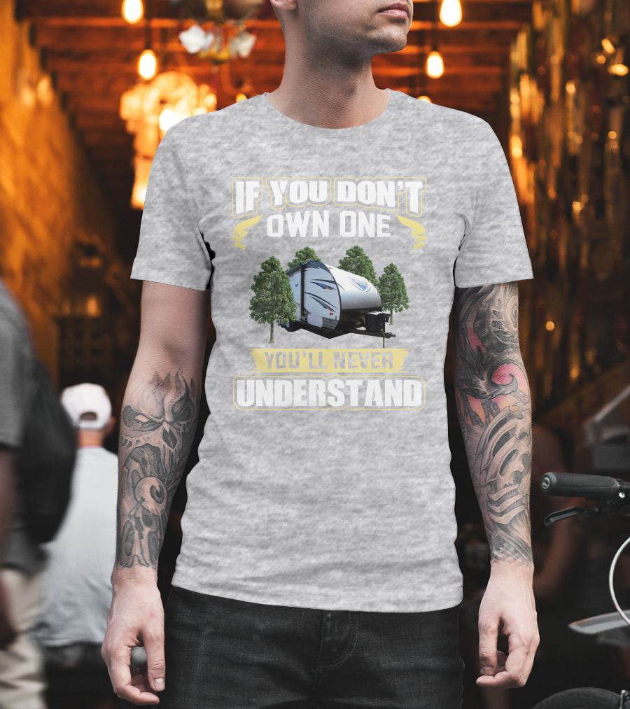 If You Don't Own One You'll Never Understand Cruise Lite 171rbxl T-Shirt