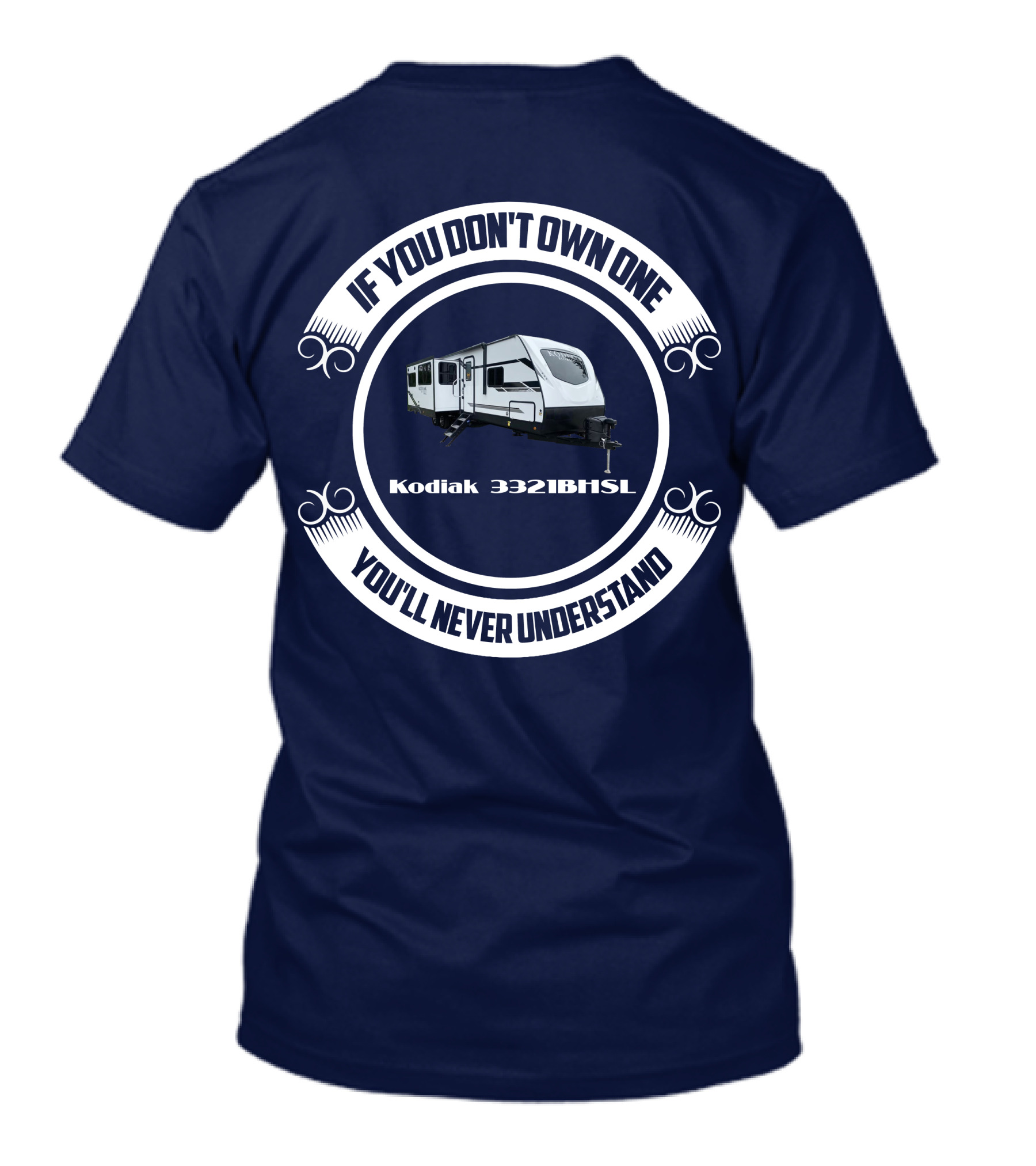 If You Don't Own One Kodiak 3321BHSL You'll Never Understand T-Shirt