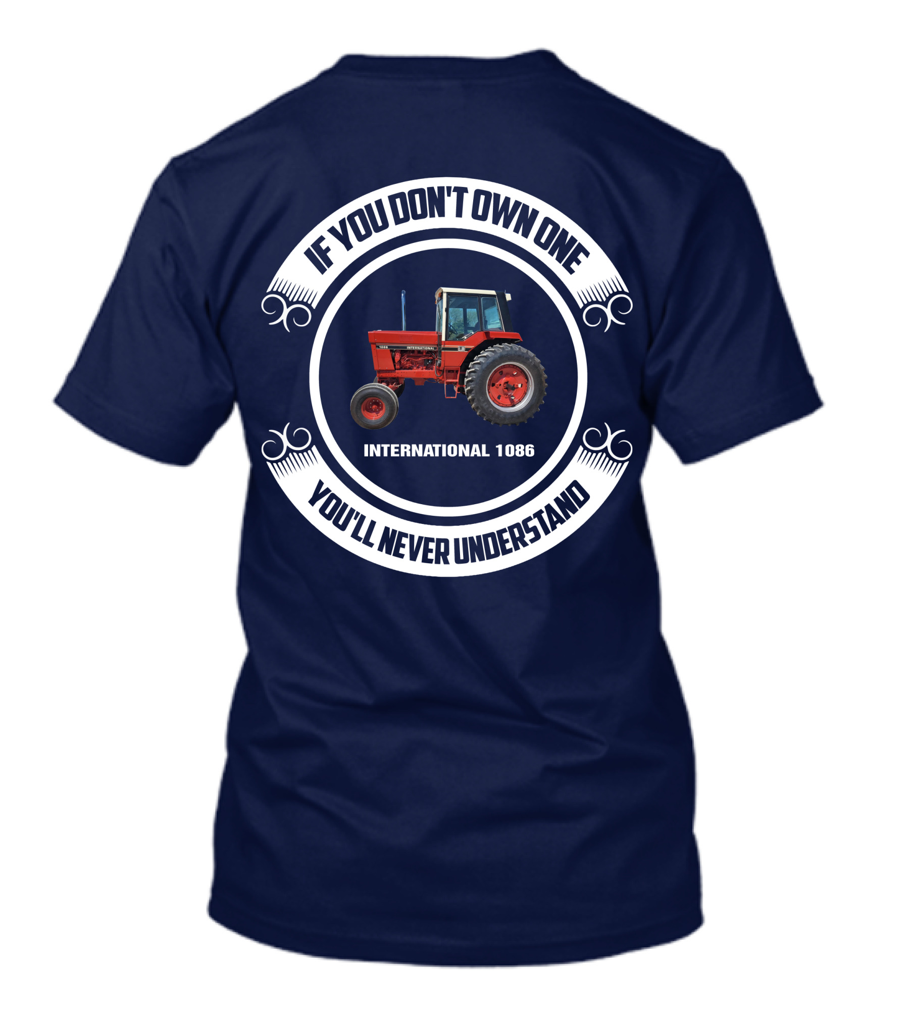 IF YOU DON'T OWN ONE INTERNATIONAL 1086 YOU'LL NEVER UNDERSTAND T-Shirt