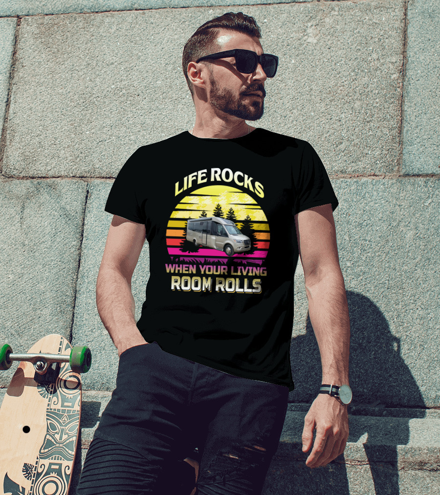 LIFE ROCKS WHEN YOUR LIVING ROOM ROLLS RV Adventure Sunset T-Shirt