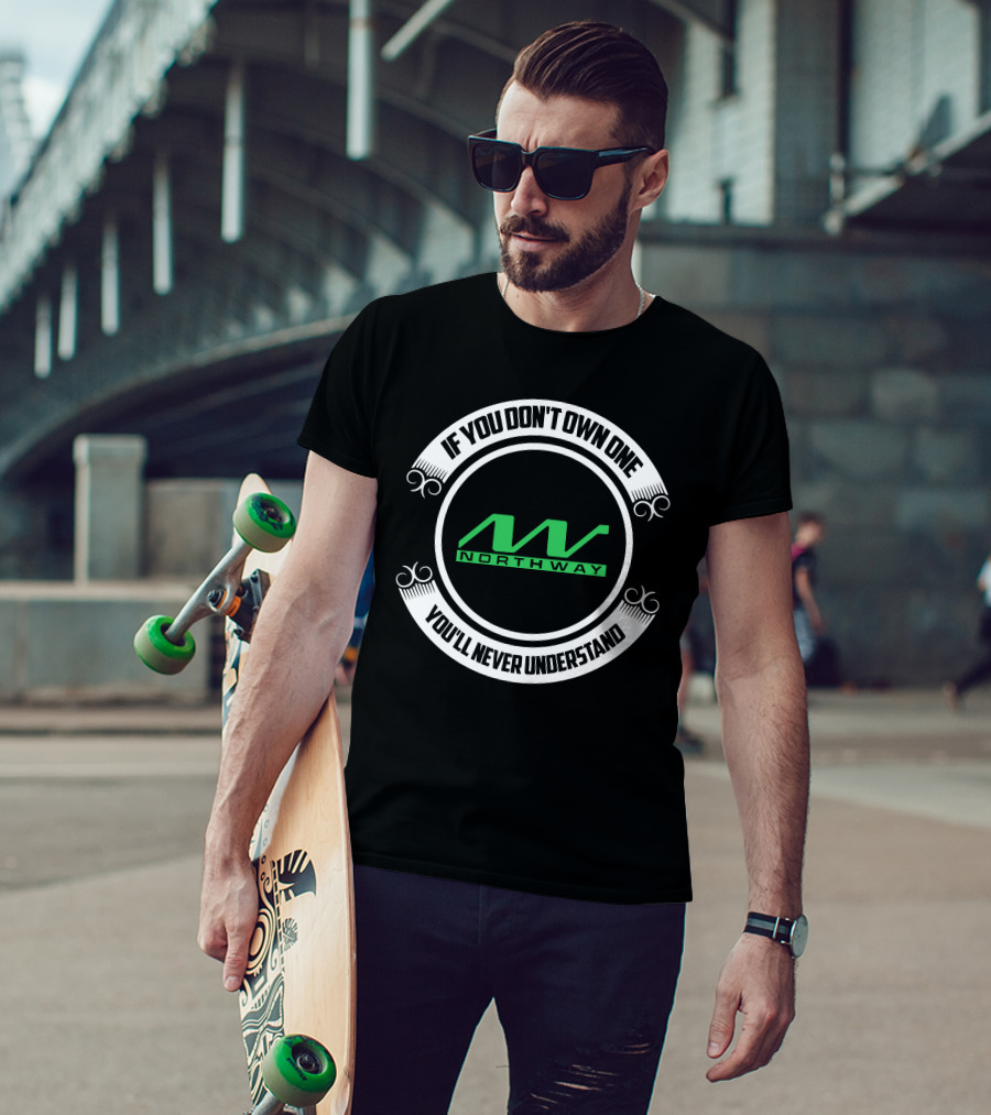 Northway Snowmobiles If You Don't Own One You'll Never Understand T-Shirt