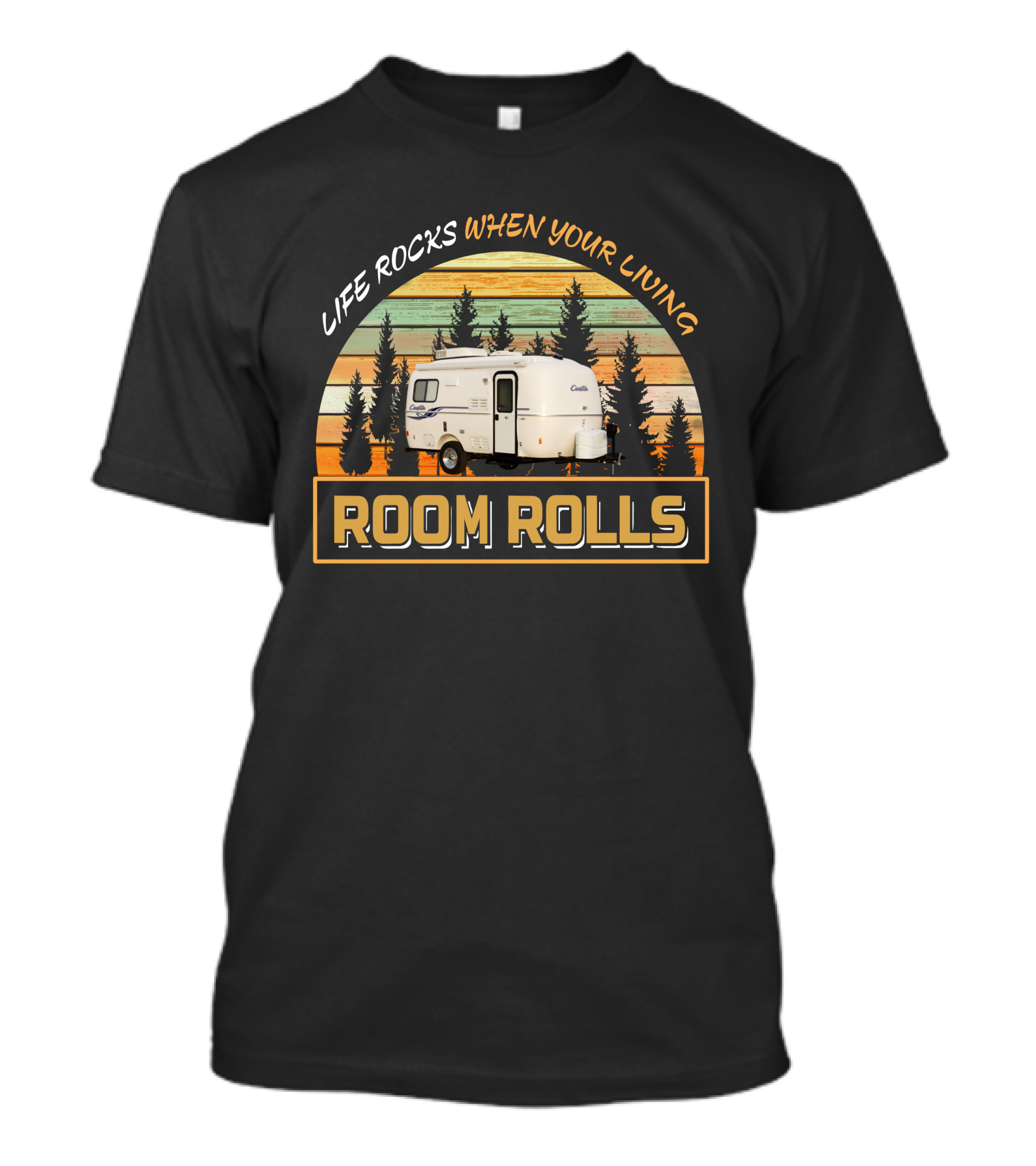LIFE ROCKS WHEN YOUR LIVING ROOM ROLLS Casita 17 DELUXE T-Shirt