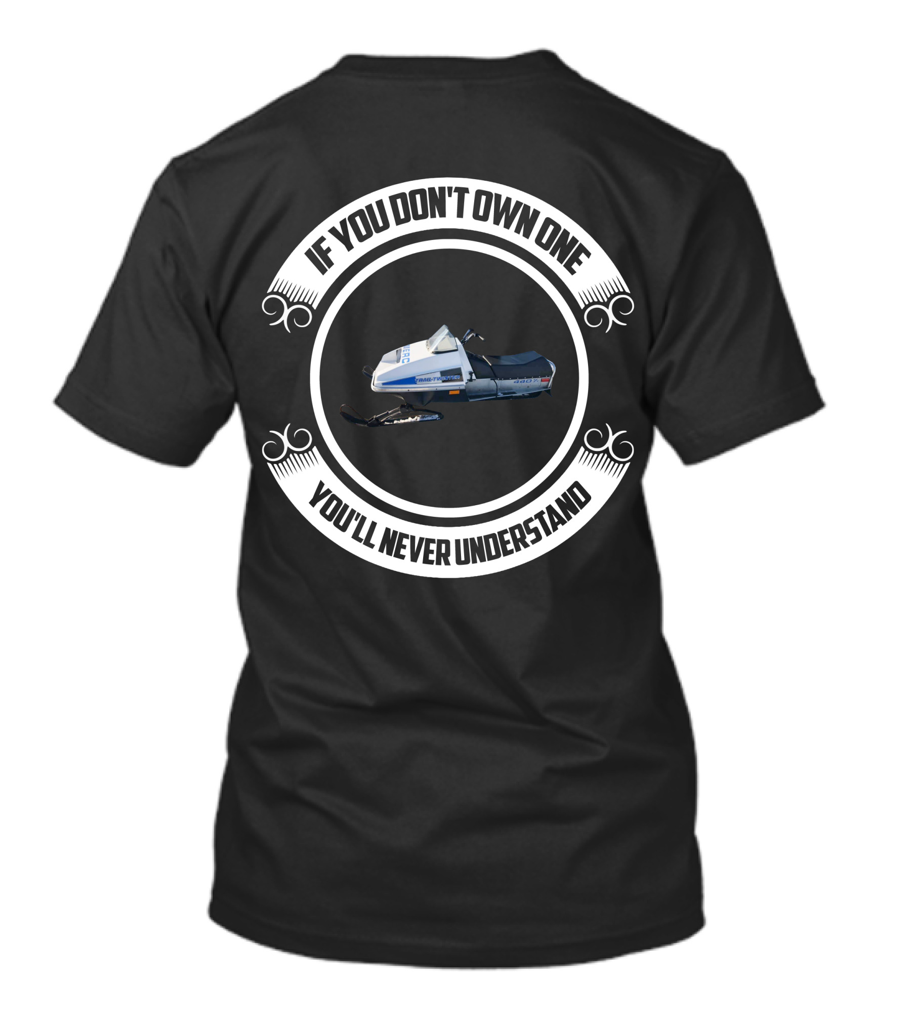 MERCURY TRAIL TWISTER 440 IF YOU DON'T OWN ONE YOU'LL NEVER UNDERSTAND T-Shirt