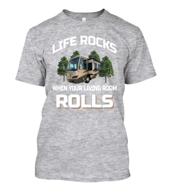 LIFE ROCKS WHEN YOUR LIVING ROOM ROLLS Newmar Ventana 4037 T-Shirt