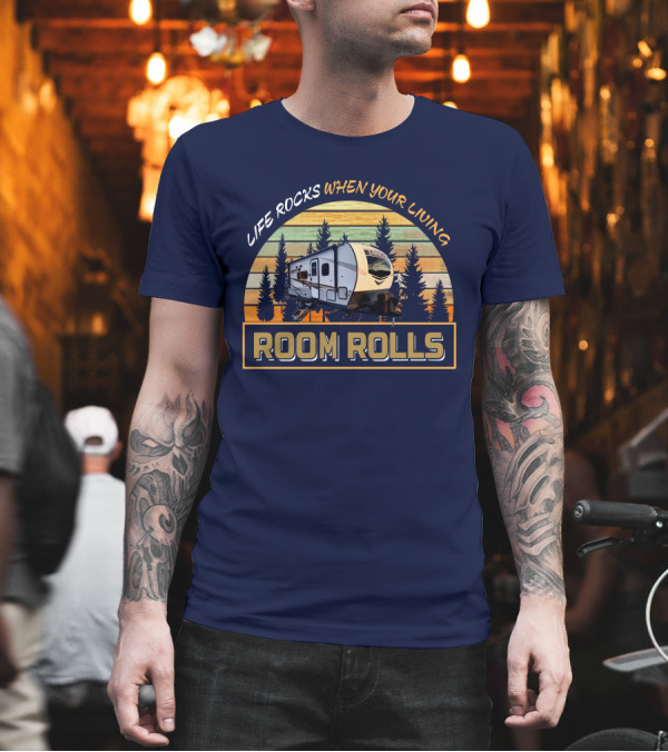 Life Rocks When Your Living Room Rolls Mini Lite 2104s T-Shirt Life Rocks When Your Living Room Rolls Mini Lite 2104s T-Shirt