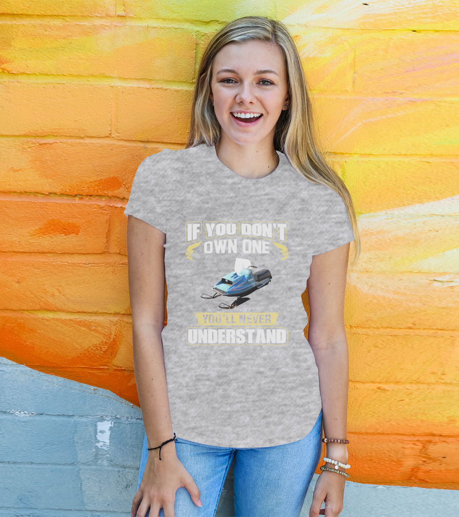 If You Don't Own One Vintage Kawasaki Snowmobiles You'll Never Understand T-Shirt