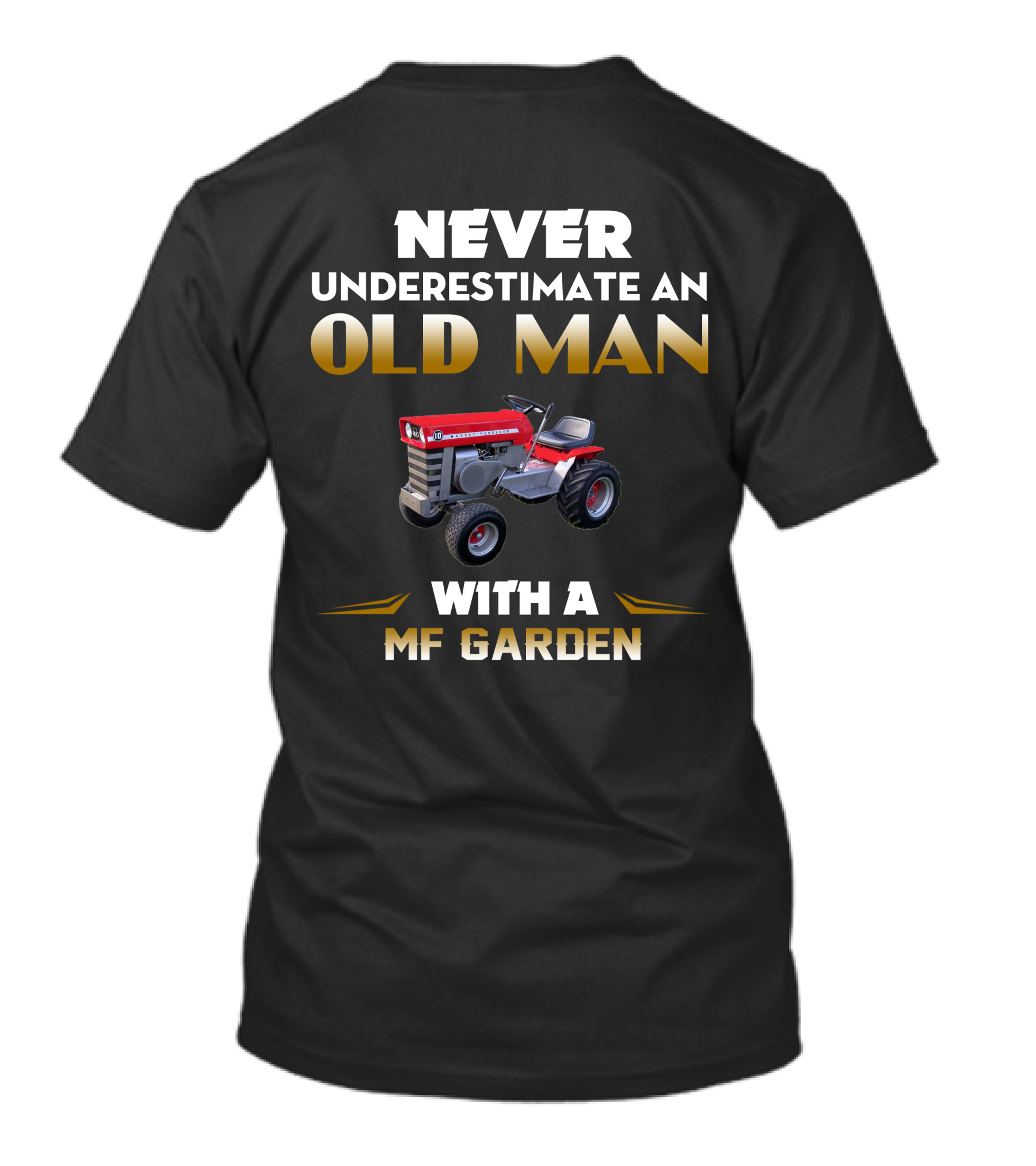 NEVER UNDERESTIMATE AN OLD MAN WITH A MASSEY FERGUSON GARDEN TRACTOR T-Shirt
