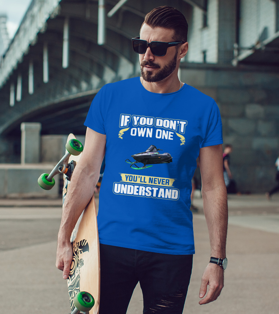 If You Don't Own One You'll Never Understand Arctic Cat ZR T-Shirt
