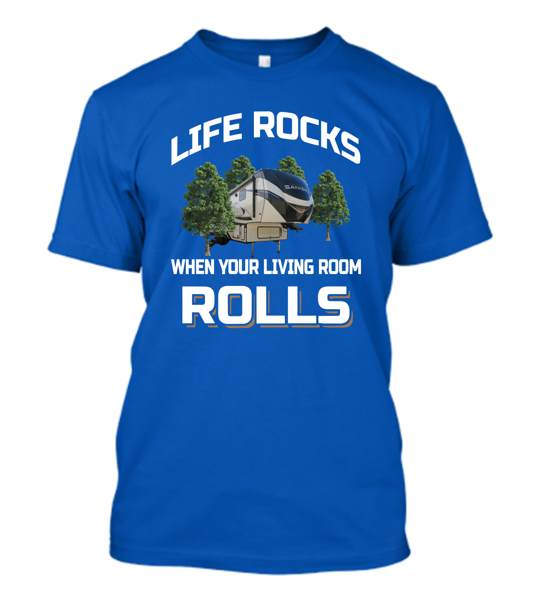 LIFE ROCKS WHEN YOUR LIVING ROOM ROLLS SANIBEL RV T-Shirt