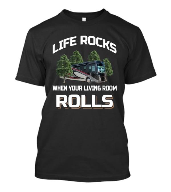 LIFE ROCKS WHEN YOUR LIVING ROOM ROLLS Aria 4000 T-Shirt