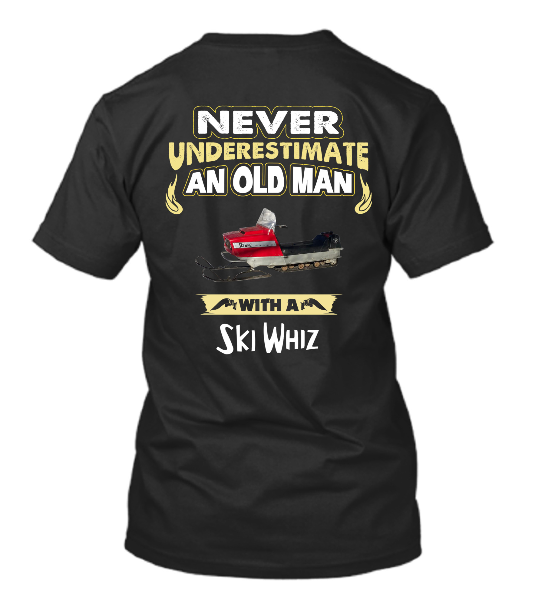 NEVER UNDERESTIMATE AN OLD MAN WITH A SKI WHIZ T-Shirt
