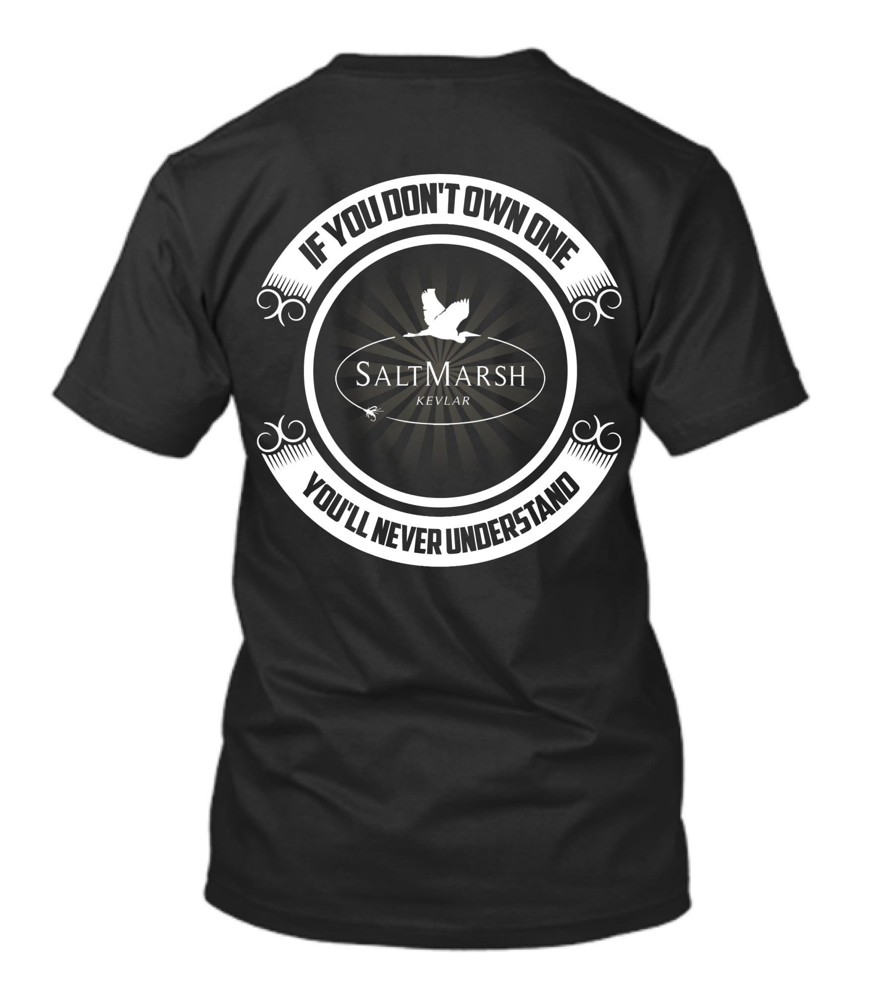 If You Don't Own One You'll Never Understand SaltMarsh Kevlar T-Shirt