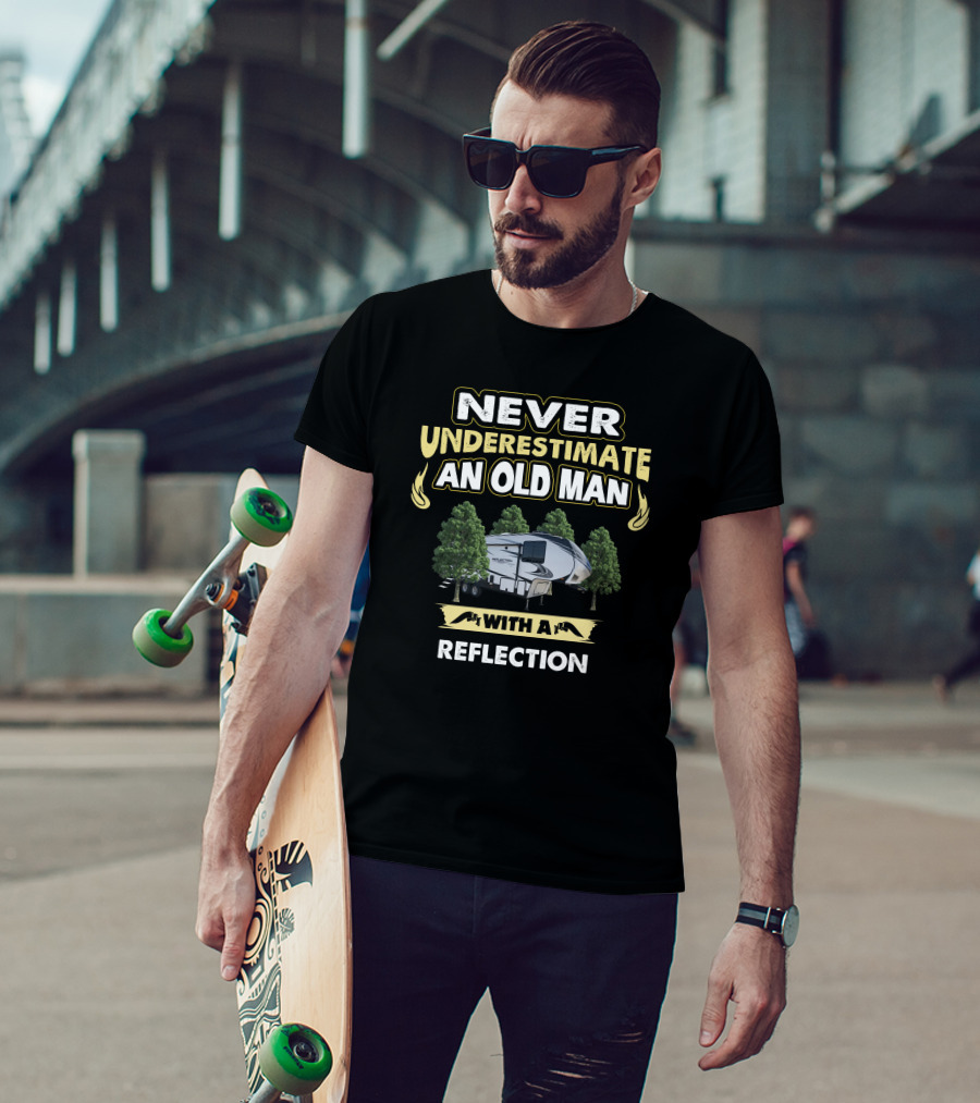NEVER UNDERESTIMATE AN OLD MAN WITH A REFLECTION 260RD T-Shirt