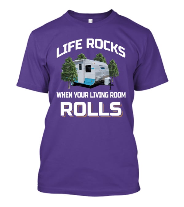 Life Rocks When Your Living Room Rolls Riverside Camper Fun T-Shirt
