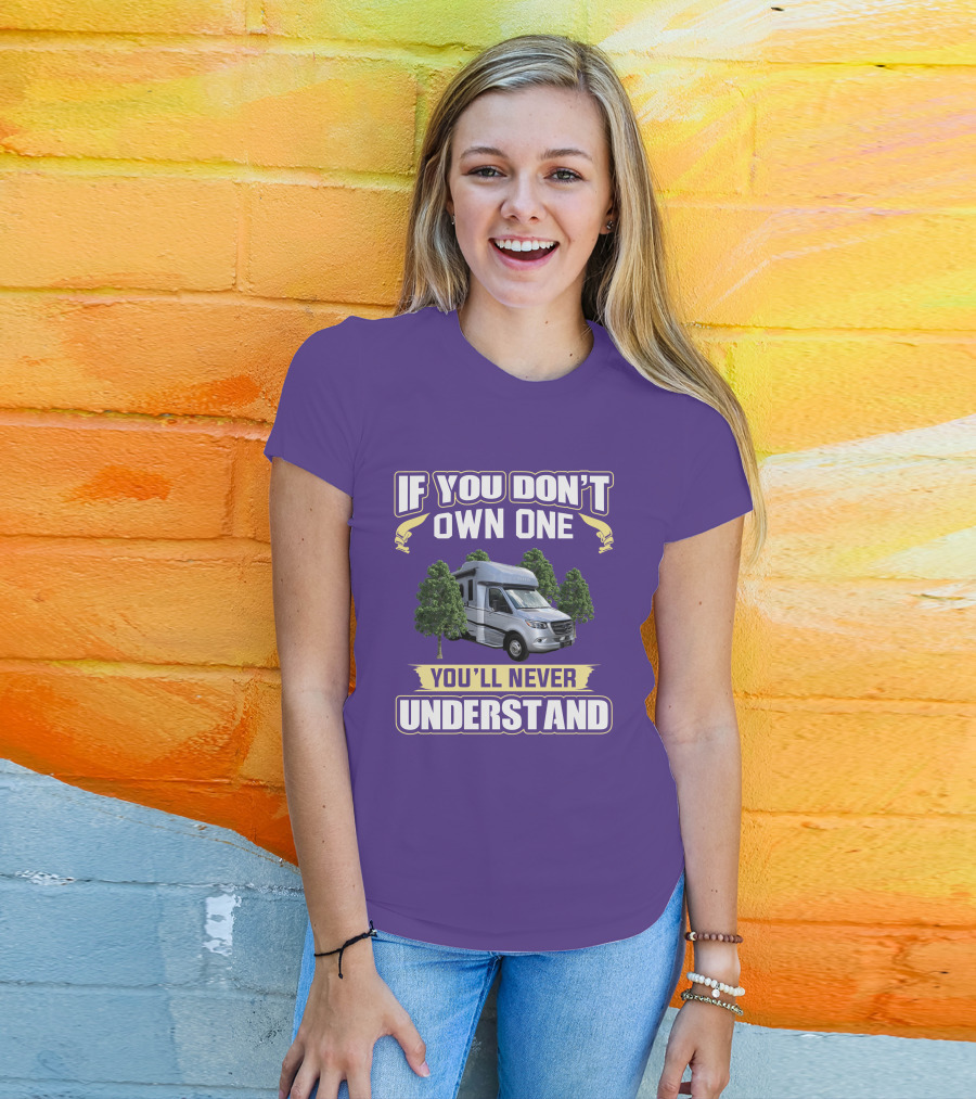 If You Don't Own One You'll Never Understand Tiffin Wayfarer RV T-Shirt