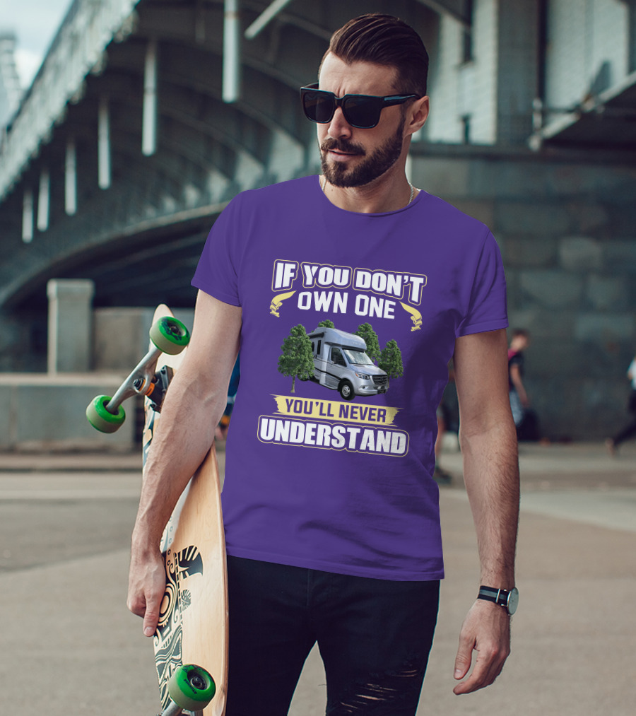 If You Don't Own One You'll Never Understand Tiffin Wayfarer RV T-Shirt