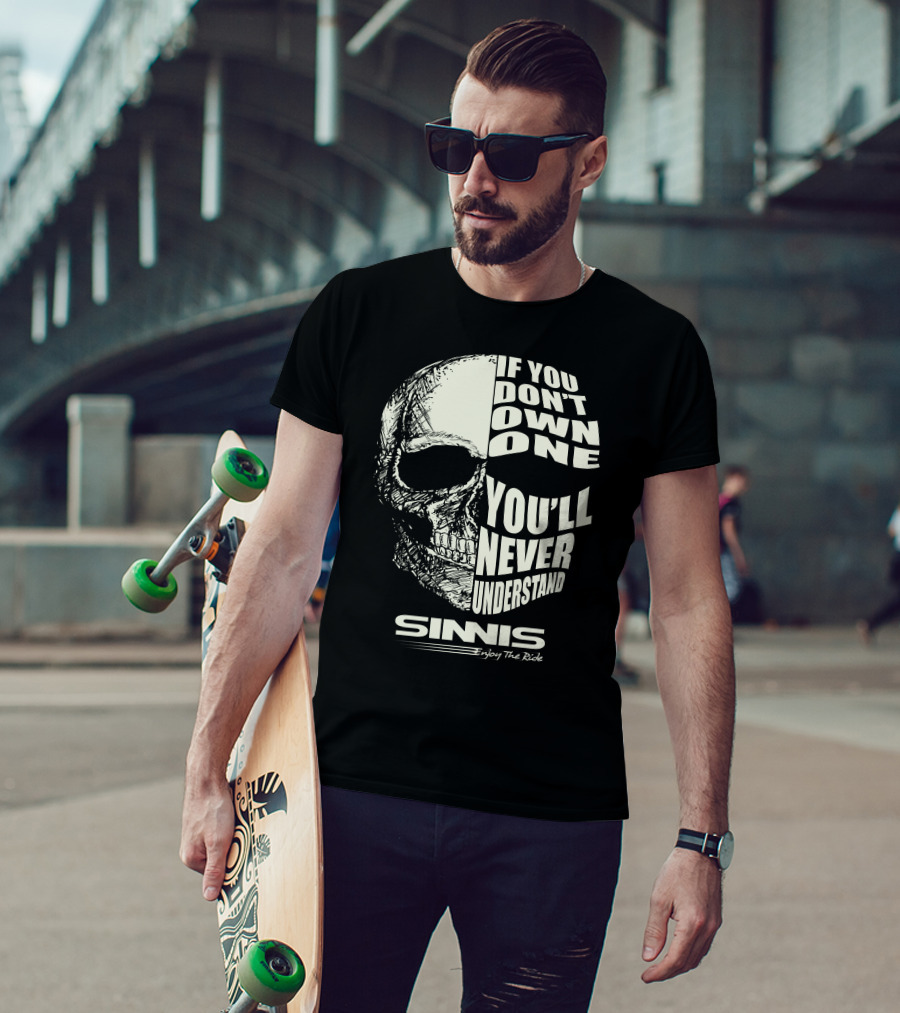 Sinnis Motorbike If You Don't Own One You'll Never Understand Enjoy The Ride T-Shirt