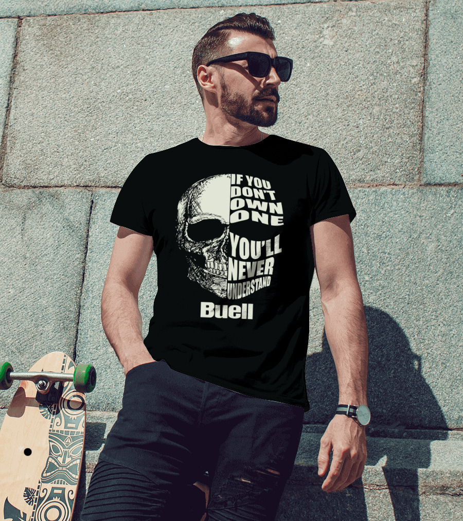 Buell If You Don't Own One You'll Never Understand Skull T-Shirt