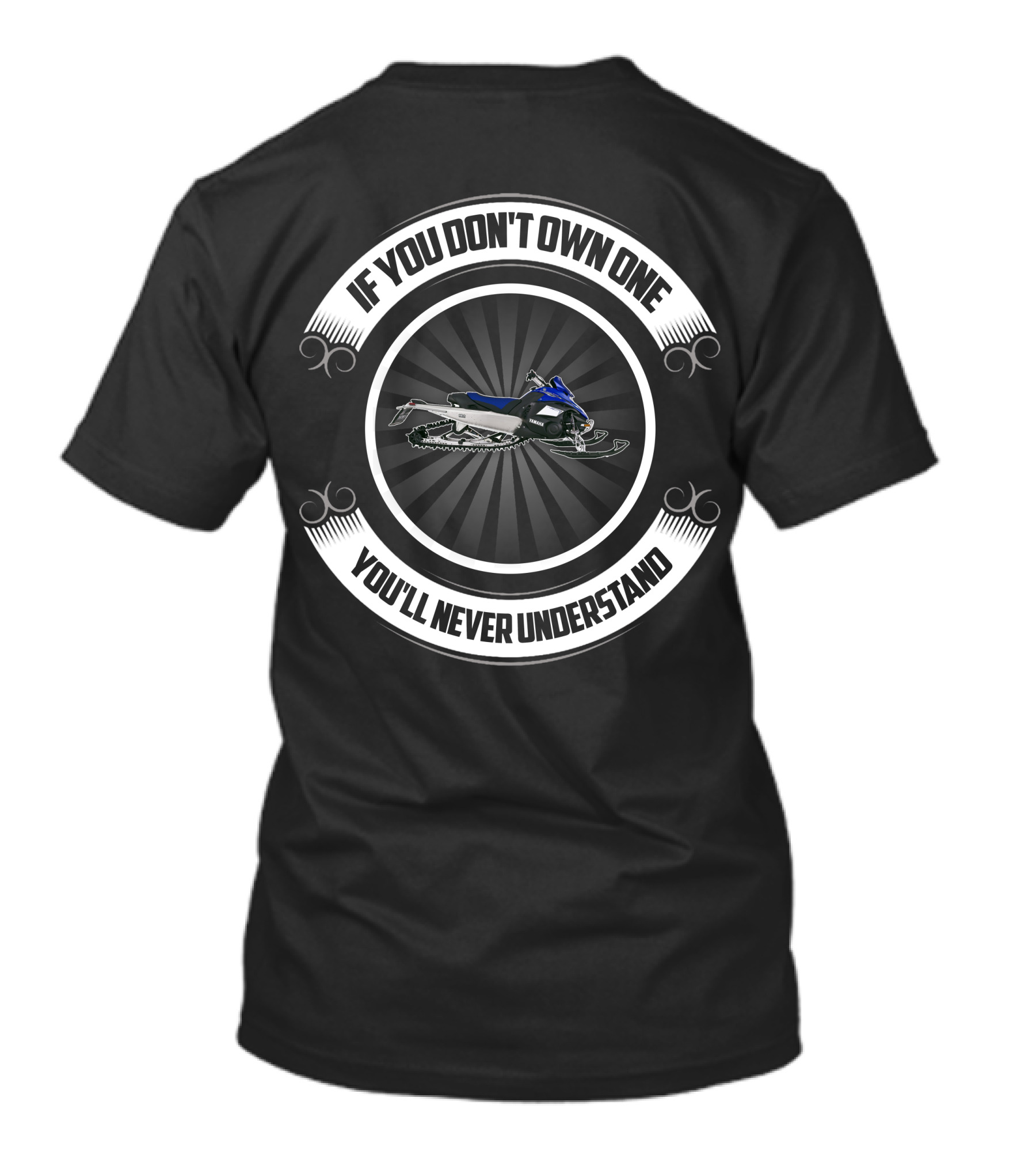 2012 Yamaha FX Nytro MTX 162 If You Don't Own One You'll Never Understand T-Shirt