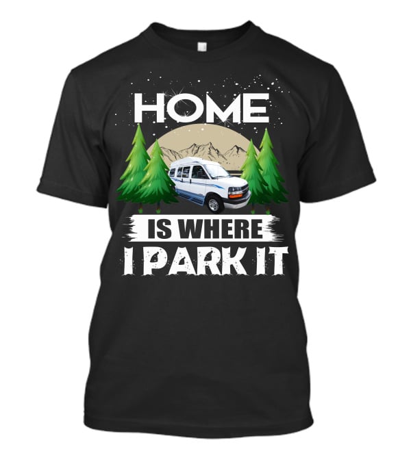 Roadtrek 170 Popular Home Is Where I Park It Camper Van Forest Mountain Scene T-Shirt