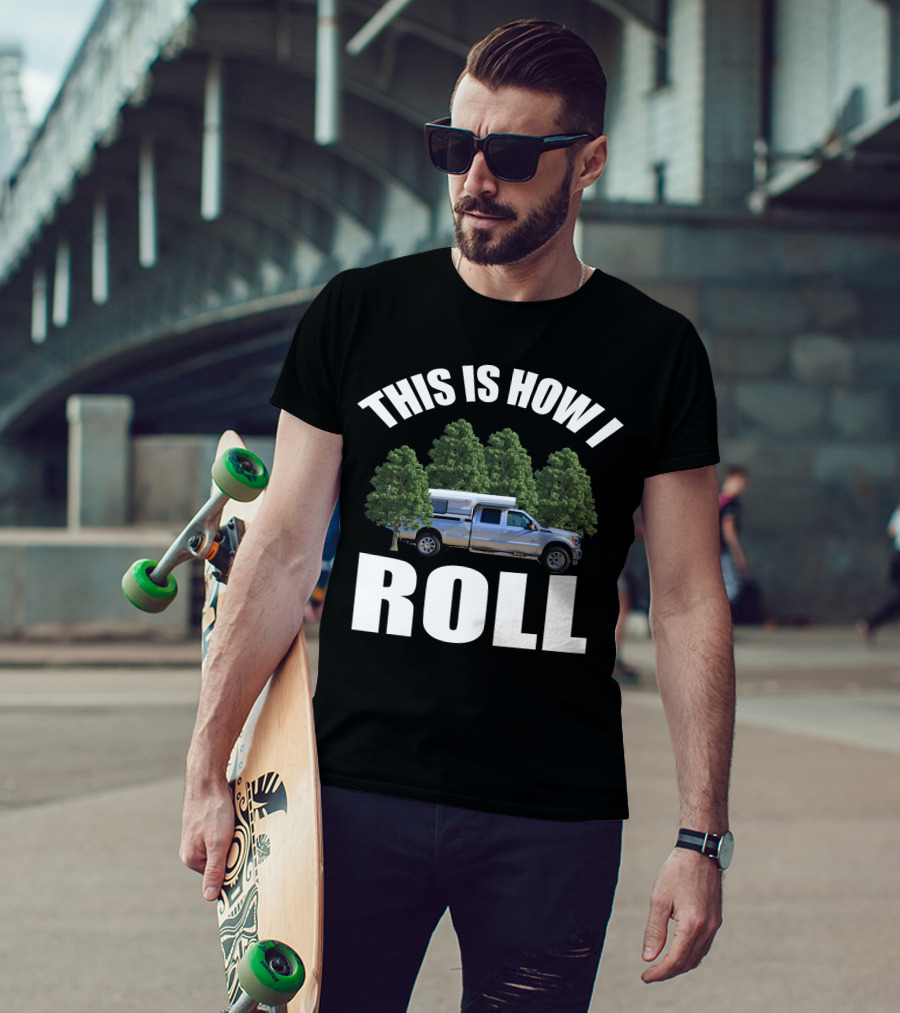THIS IS HOW I ROLL Alaskan Camper Truck Forest Adventure T-Shirt