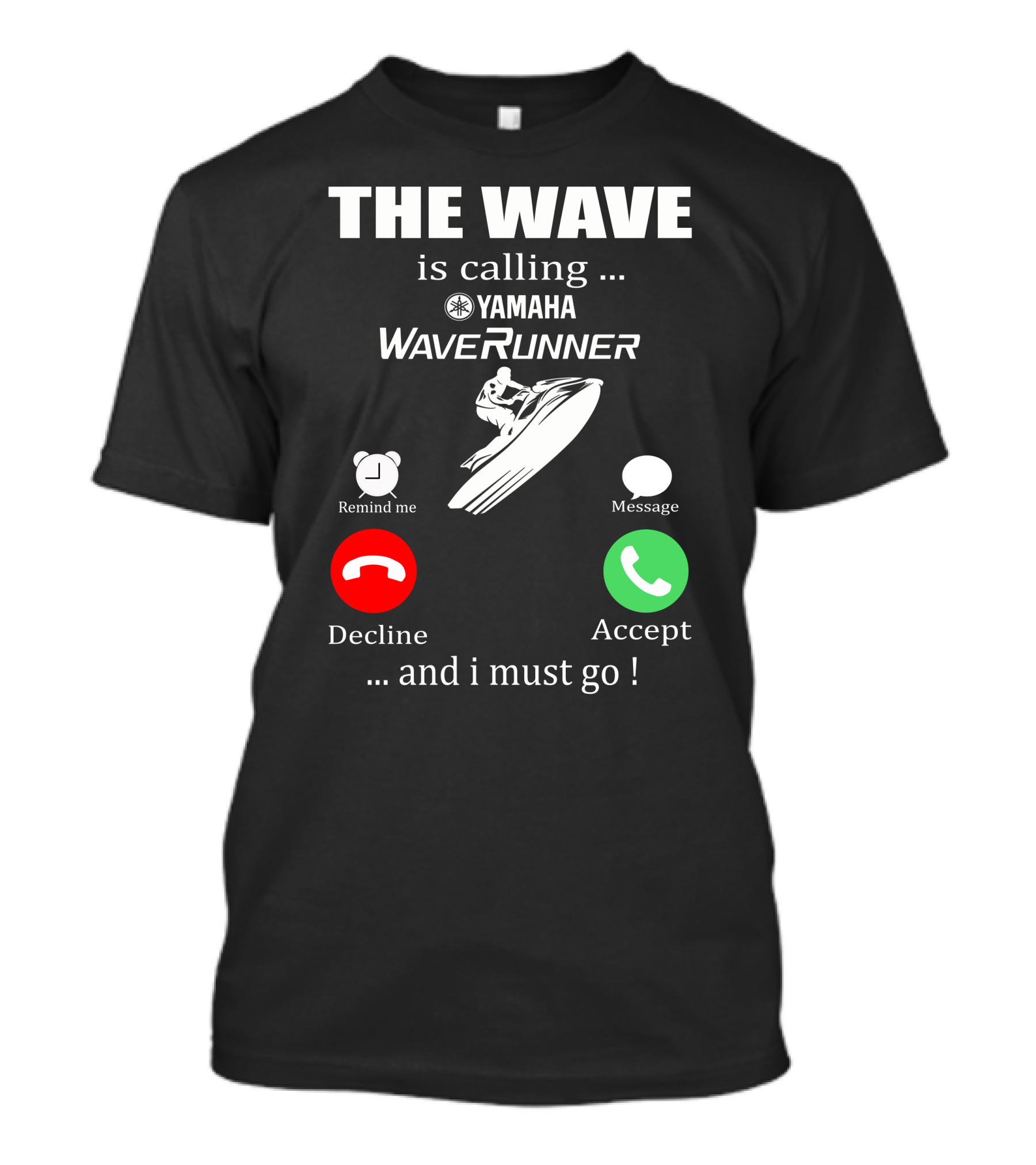 The Wave Is Calling Yamaha WaveRunner Decline Accept T-Shirt