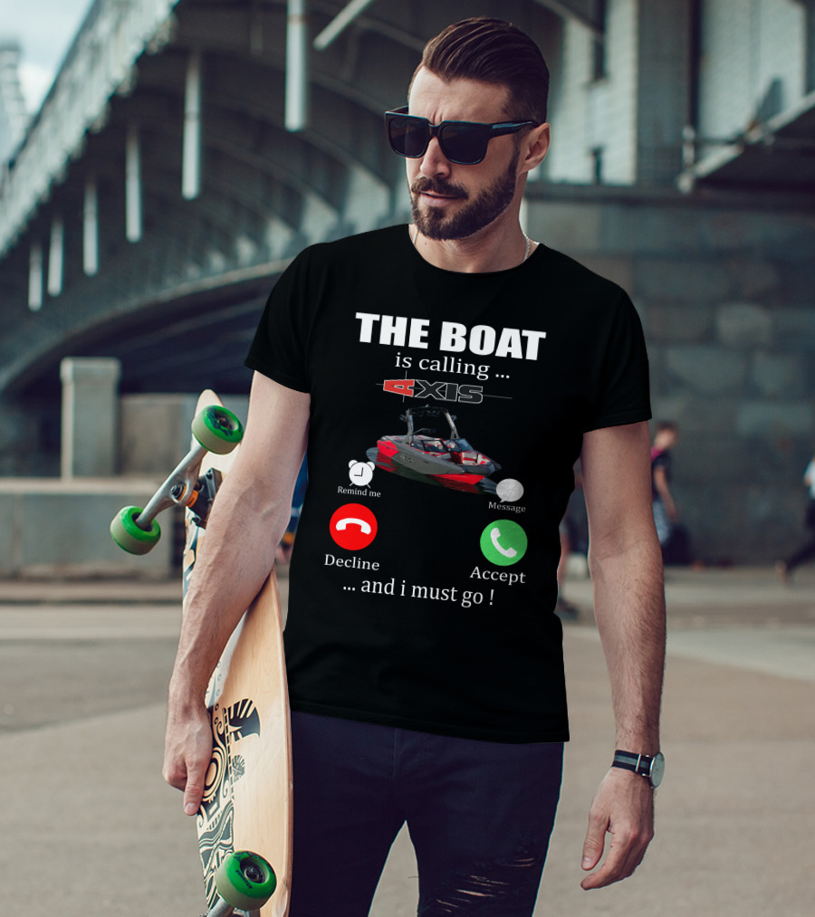 The Boat Is Calling Axis Remind ME Message Decline Accept And I Must Go T-Shirt