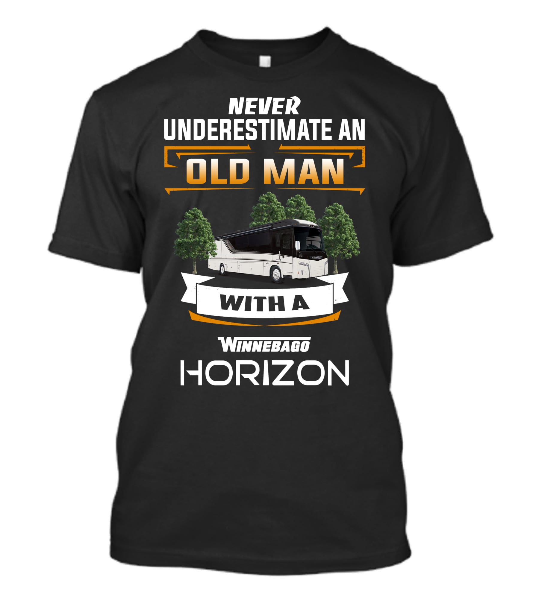 NEVER UNDERESTIMATE AN OLD MAN WITH A WINNEBAGO HORIZON T-Shirt