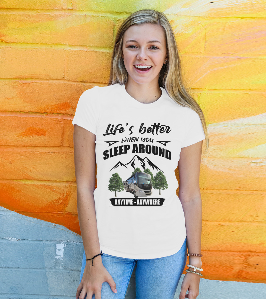 Life's Better When You Sleep Around Tiffin Motorhome Anytime Anywhere Open Road T-Shirt