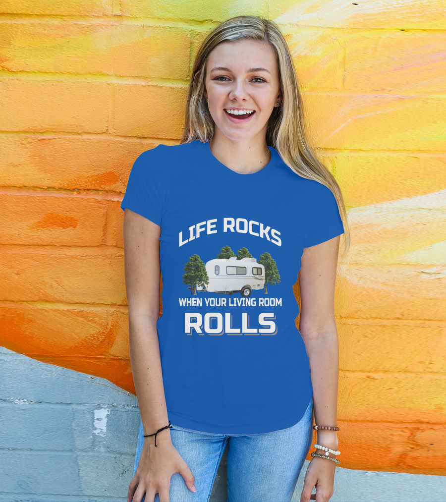 LIFE ROCKS WHEN YOUR LIVING ROOM ROLLS Casita Freedom Deluxe T-Shirt